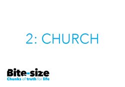 Bite size Module 2 Church